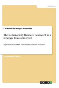 The Sustainability Balanced Scorecard as a Strategic Controlling Tool