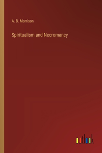 Spiritualism and Necromancy