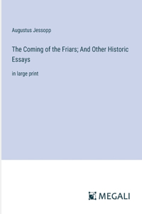 Coming of the Friars; And Other Historic Essays