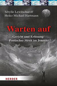 Warten Auf: Gericht Und Erlosung: Poetischer Streit Im Jenseits
