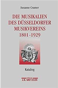 Die Musikalien Des Düsseldorfer Musikvereins (1801-1929)