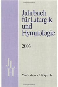 Jahrbuch Fur Liturgik Und Hymnologie. 42. Band 2003