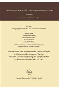 Bildungsarbeit Zwischen Finanziellen Einschränkungen Und Technisch-Ökonomischem Wandel: Politische Erwachsenenbildung Der Gewerkschaften in Nordrhein-Westfalen 1981 Bis 1983