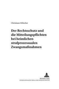 Der Rechtsschutz Und Die Mitteilungspflichten Bei Heimlichen Strafprozessualen Zwangsmaßnahmen