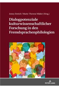 Dialogpotenziale Kulturwissenschaftlicher Forschung in Den Fremdsprachenphilologien