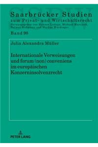 Internationale Verweisungen und forum (non) conveniens im europaeischen Konzerninsolvenzrecht