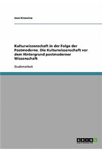 Kulturwissenschaft in der Folge der Postmoderne. Die Kulturwissenschaft vor dem Hintergrund postmoderner Wissenschaft