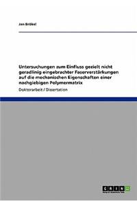 Untersuchungen zum Einfluss gezielt nicht geradlinig eingebrachter Faserverstärkungen auf die mechanischen Eigenschaften einer nachgiebigen Polymermatrix