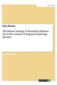 The finance strategy of Deutsche Lufthansa AG in the context of long-term financing theories