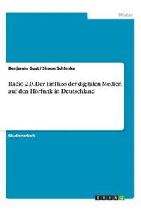 Radio 2.0. Der Einfluss Der Digitalen Medien Auf Den Hörfunk in Deutschland