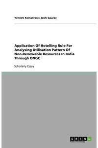 Application Of Hotelling Rule For Analysing Utilisation Pattern Of Non-Renewable Resources In India Through ONGC