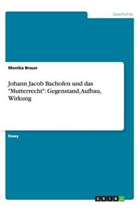 Johann Jacob Bachofen und das Mutterrecht