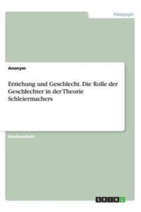 Erziehung und Geschlecht. Die Rolle der Geschlechter in der Theorie Schleiermachers