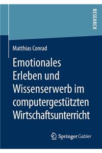 Emotionales Erleben Und Wissenserwerb Im Computergestützten Wirtschaftsunterricht
