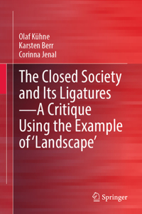Closed Society and Its Ligatures--A Critique Using the Example of 'Landscape'