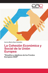La Cohesión Económica y Social de la Unión Europea