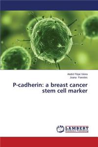 P-cadherin: a breast cancer stem cell marker