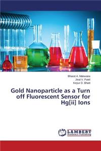 Gold Nanoparticle as a Turn off Fluorescent Sensor for Hg[ii] Ions