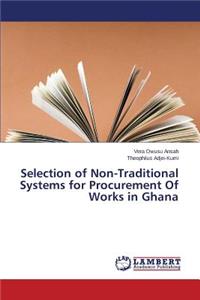 Selection of Non-Traditional Systems for Procurement Of Works in Ghana