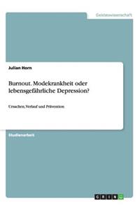 Burnout. Modekrankheit oder lebensgefährliche Depression?