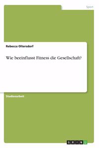 Wie beeinflusst Fitness die Gesellschaft?