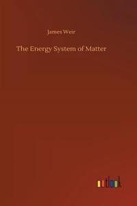 The Energy System of Matter