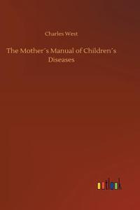 Mother´s Manual of Children´s Diseases