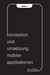 Konzeption und Umsetzung mobiler Applikationen