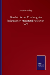 Geschichte der Erteilung des böhmischen Majestätsbriefes von 1609