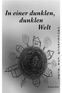 In einer dunklen, dunklen Welt