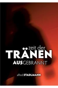 Zeit der Tränen - Ausgebrannt