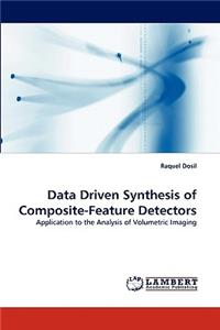 Data Driven Synthesis of Composite-Feature Detectors