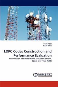 Ldpc Codes Construction and Performance Evaluation