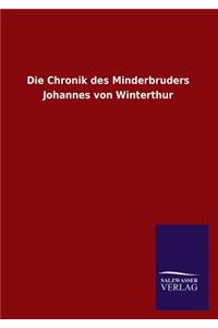 Die Chronik Des Minderbruders Johannes Von Winterthur