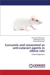 Curcumin and Resveratrol as Anti-Cataract Agents in Albino Rats