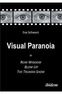 Visual Paranoia in Rear Window, Blow-Up and The Truman Show
