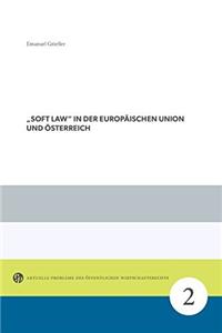 "Soft Law" in Der Europaischen Union Und Osterreich