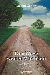Der Wege weites Wachsen: Novelle