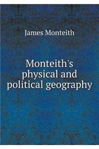 Monteith's Physical and Political Geography