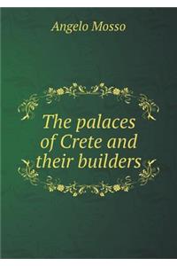 The Palaces of Crete and Their Builders