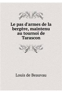 Le Pas d'Armes de la Bergère, Maintenu Au Tournoi de Tarascon