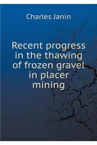 Recent Progress in the Thawing of Frozen Gravel in Placer Mining