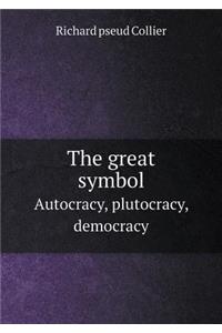 The Great Symbol Autocracy, Plutocracy, Democracy