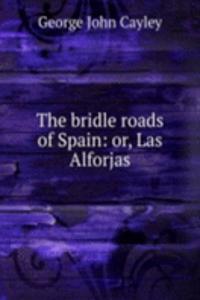 bridle roads of Spain: or, Las Alforjas