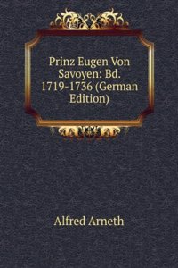Prinz Eugen Von Savoyen: Bd. 1663-1707 (German Edition)