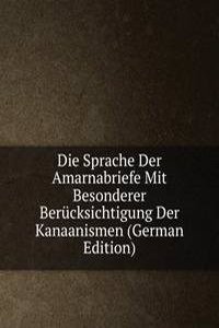 Die Sprache Der Amarnabriefe Mit Besonderer Berucksichtigung Der Kanaanismen (German Edition)