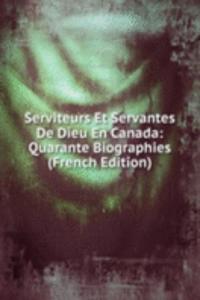Serviteurs Et Servantes De Dieu En Canada: Quarante Biographies (French Edition)