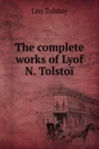 complete works of Lyof N. Tolstoi