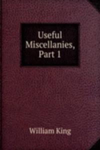 Useful Miscellanies, Part 1