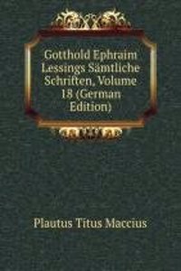 Gotthold Ephraim Lessings Samtliche Schriften, Volume 18 (German Edition)